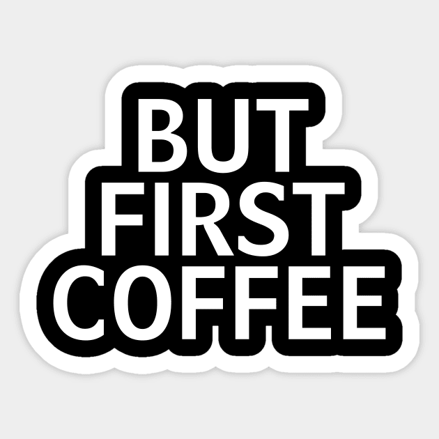 But First Coffee the best coffee lover gift Sticker by MariaB